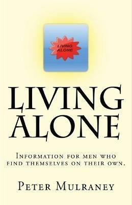 Living Alone: Information for men who find themselves on their own. - Peter Mulraney - cover