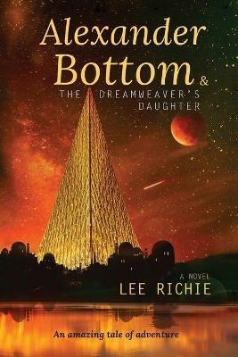 Alexander Bottom & The Dreamweaver's Daughter - Lee Richie - cover