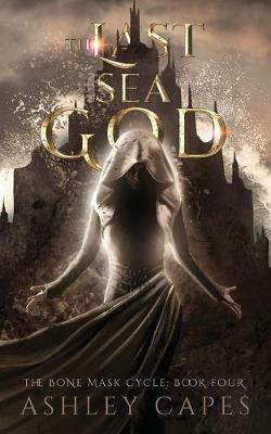 The Last Sea God: (An Epic Fantasy) - Ashley Capes - cover