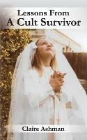 Lessons From A Cult Survivor - Claire Ashman - cover