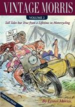 Vintage Morris: Tall Tales but True from a Lifetime in Motorcycling, Volume 2