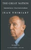 The Great Nation: Unitarian Europe - From Brest To Bucharest - Jean-Francois Thiriart - cover