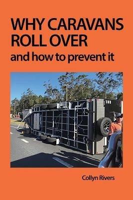 Why Caravans Roll Over: And How to Prevent It - Collyn Rivers - cover