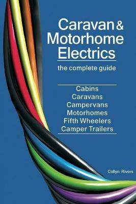 Caravan & Motorhome Electrics: The Complete Guide - Collyn Rivers - cover