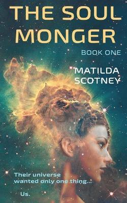 The Soul Monger: Book One - Matilda Scotney - cover