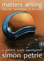 Matters Arising from the Identification of the Body: a Guerline Scarfe investigation