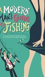 A Modern Man's Guide to Fishing
