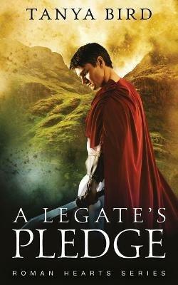 A Legate's Pledge - Tanya Bird - cover