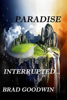 Paradise Interrupted - Brad Goodwin - cover
