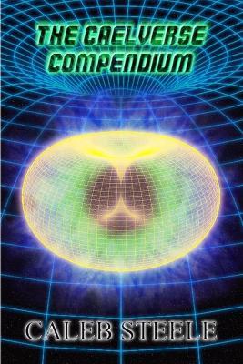 The Caelverse Compendium - Caleb Steele - cover