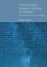Good People Always Crackney in Heaven: Mythic conversations in lutruwita/Tasmania