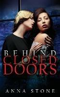 Behind Closed Doors - Anna Stone - cover