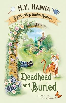 Deadhead and Buried: The English Cottage Garden Mysteries - Book 1 - H y Hanna - cover