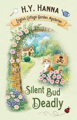 Silent Bud Deadly: The English Cottage Garden Mysteries - Book 2 - H y Hanna - cover