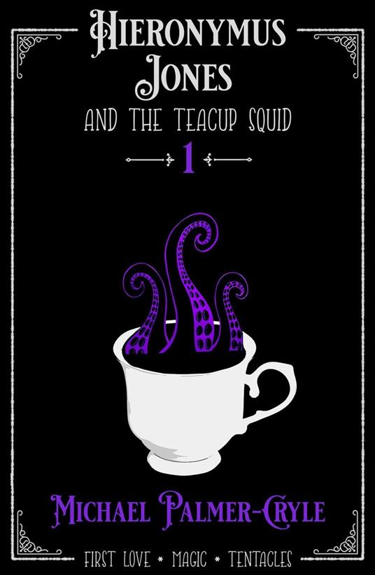 Hieronymus Jones and the Teacup Squid - Michael Palmer-Cryle - ebook