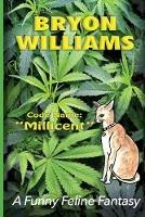 Code Name: Millicent: The Cat Intelligence Agent Who Came Out Of The Cold - Bryon Williams - cover