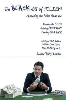 The ART of HOLDEM: Appeasing the Poker Gods by: Reading the ODDS, Building OPPORTUNITY, and Creating Your LUCK - Leachim Ecallaw - cover