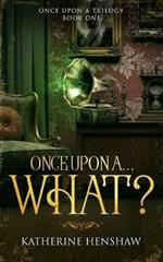 Once Upon A... What?