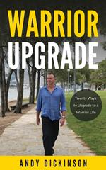 Warrior Upgrade: Twenty Ways to Upgrade to a Warrior Life