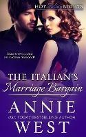 The Italian's Marriage Bargain: Hot Italian Nights, Book 7 - Annie West - cover