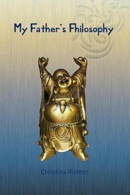 My Father's Fhilosophy - Christina Richter - cover