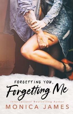Forgetting You, Forgetting Me - Monica James - cover
