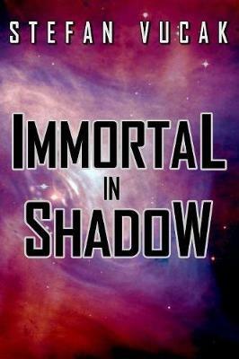 Immortal in Shadow - Stefan Vucak - cover