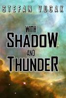 With Shadow and Thunder - Stefan Vucak - cover