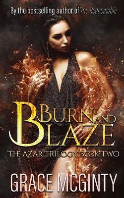 Burn And Blaze: The Azar Trilogy: Book Two - Grace McGinty - cover