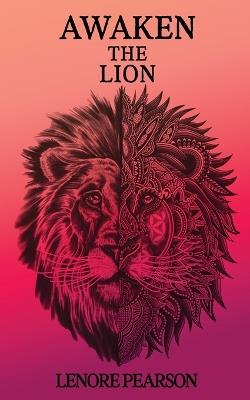 Awaken the Lion: Reclaiming What is Naturally Yours - Pearson - cover