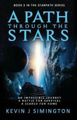 A Path Through The Stars: StarPath Book 3 - Kevin J Simington - cover