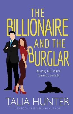 The Billionaire and the Burglar - Talia Hunter - cover