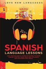 Spanish Language Lessons: Level 1 Beginners Guide To Learning And Speaking The Spanish Language (1000 Most Popular Words, Basic Conversation, Spain Travel Guide & Short Stories)