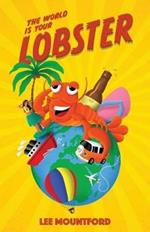 The World is your Lobster: One globe. Two backpacks. A year of side splitting fun