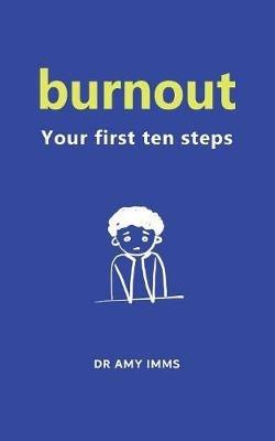 Burnout: Your First Ten Steps - Amy Imms - cover