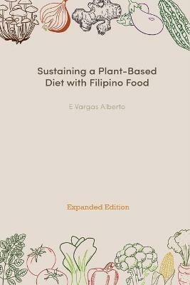 Sustaining a Plant-Based Diet with Filipino Food - E Vargas Alberto - cover