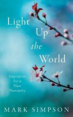Light Up the World: Inspiration for a New Humanity