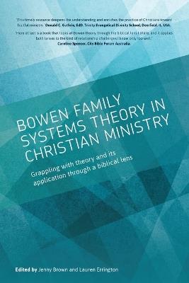 Bowen family systems theory in Christian ministry: Grappling with Theory and its Application Through a Biblical Lens - cover