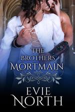 The Brothers Mortmain Box Set: One Night of Surrender, Two Days of Temptation and Three Desperate Choices