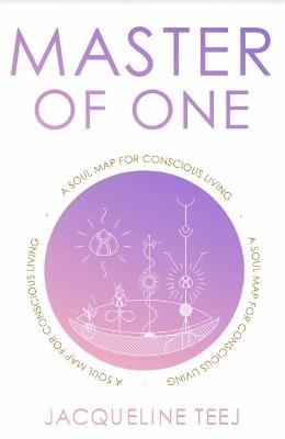 Master of One: A Soul Map for Conscious Living - Jacqueline Teej - cover