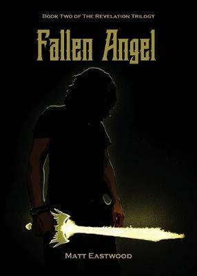 Fallen Angel: Book Two of The Revelation Trilogy - Matt Eastwood - cover