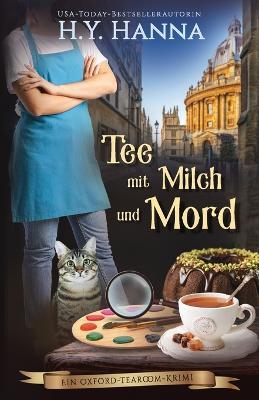 Tee mit Milch und Mord: Ein Oxford-Tearoom-Krimi 2 - H y Hanna - cover