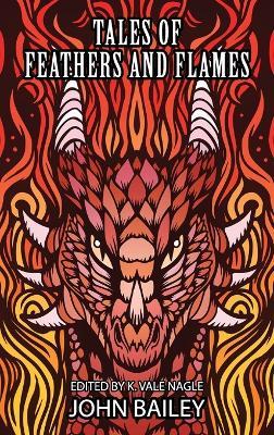 Tales of Feathers and Flames - John Bailey - cover