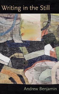 Writing in the Still - Andrew Benjamin - cover