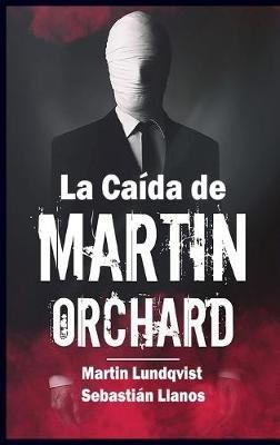 La Caída de Martin Orchard - Martin Lundqvist - cover