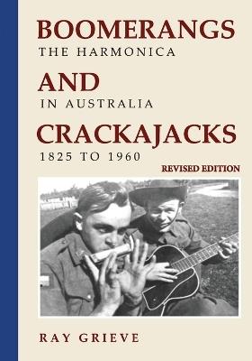 Boomerangs and Crackajacks: The Harmonica in Australia 1825-1960 - Ray Grieve - cover