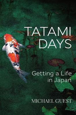 Tatami Days: Getting a Life in Japan - Michael Guest - cover