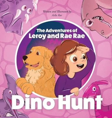 The Adventures of Leroy And Rae Rae: Dino Hunt: Dino Hunt - Arlie Rae - cover
