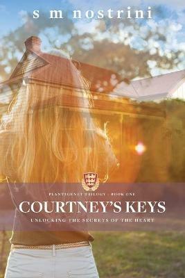 Courtney's Keys: Unlocking the secrets of the heart - S M Nostrini - cover