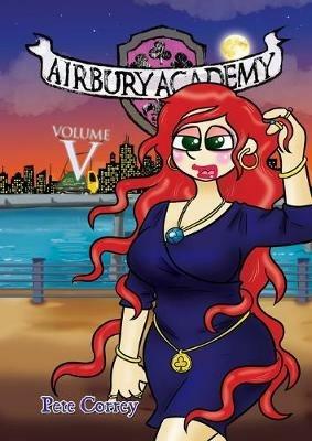 Airbury Academy Volume V - Pete Correy - cover